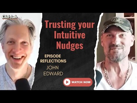 Oldish | 3x40 - Trusting your intuitive Nudges - John Edward Reflection Episode