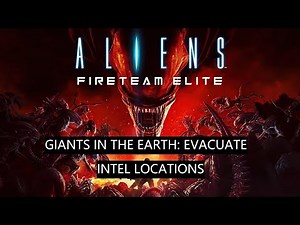Aliens: Fireteam Elite. GIANTS IN THE EARTH: EVACUATE. Intel Locations.