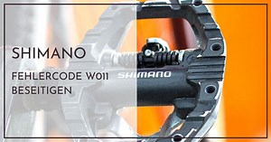 Shimano W011 Fehler beseitigen - Schnellhilfe für Neulinge