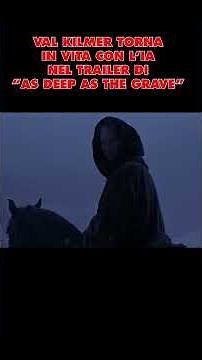 Val Kilmer torna in vita con l'IA nel trailer di "As Deep As the Grave" - RTL 102.5