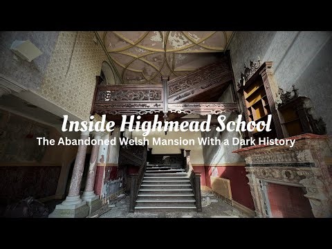 Inside Highmead School – The Abandoned Welsh Mansion With a Dark History