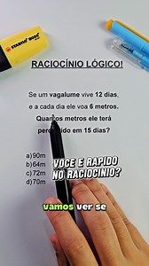 17K views · 270 reactions | 易 RACIOCÍNIO LÓGICO — PROBLEMA DE PROPORÇÃO! Um vagalume vive 12 dias e, a cada dia, voa 6 metros. A pergunta é: quantos metros ele teria voado em 15 dias? a) 90m b) 64m c) 72m d) 70m #raciociniologico #matematica #concursopublico #pegadinha #exatas #concurso | Gabimatica | Facebook