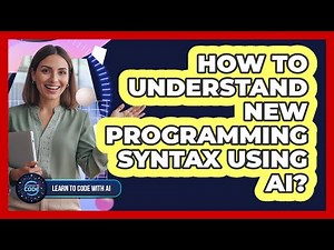 How To Understand New Programming Syntax Using AI?