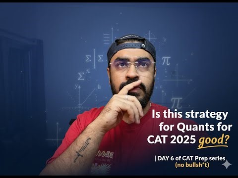 Is this strategy the *BEST* for Quants for CAT 2025? | DAY 6 of CAT Prep series (no bullsh*t)