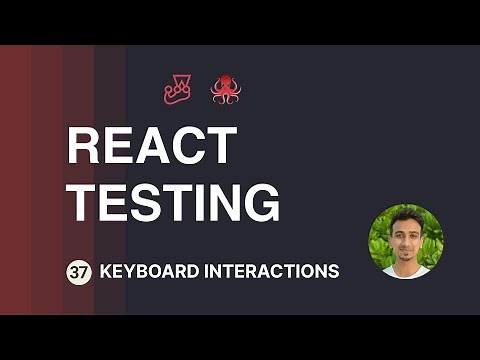 React Testing Tutorial - 37 - Keyboard Interactions