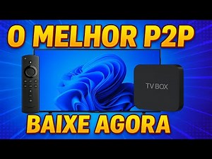 🔥 NOVO P2P + IPTV 2026 – O Melhor Aplicativo! Roda Liso em Qualquer Android / Smart TV (Sem Travar!)
