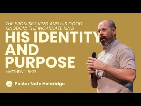 His Identity and Purpose (Matthew 1:18-25)