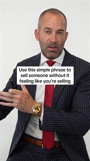 Use this simple phrase to sell someone without it feeling like you’re selling