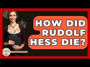 How Did Rudolf Hess Die? - Europe Through the Ages