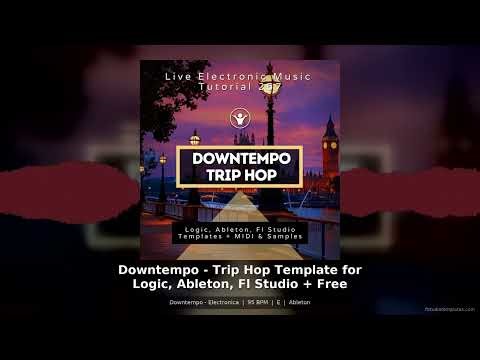 Downtempo Trip Hop Template | Ableton Live Project File + Tutorial