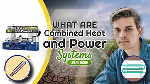 Combined Heat and Power Systems (CHP) - 3 Considerations for Design
