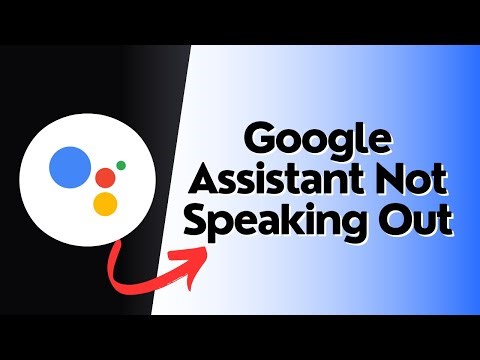 How to FIX Google Assistant Not Speaking Out?