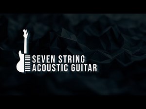 Tutorial. Seven-String Acoustic Guitar – Maximum Range, Maximum Freedom
