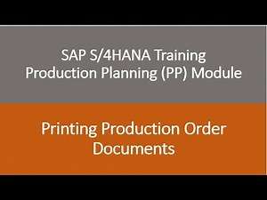 Video 21 - SAP S/4HANA Production Planning (PP) module training - Production Order Printing