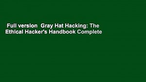 Full version  Gray Hat Hacking: The Ethical Hacker's Handbook Complete