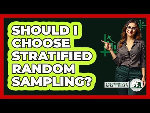 Should I Choose Stratified Random Sampling?