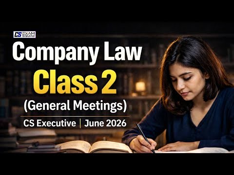 Company Law Class 2 | General Meetings (Chapter 13) | CS Executive June 2026 | New Syllabus