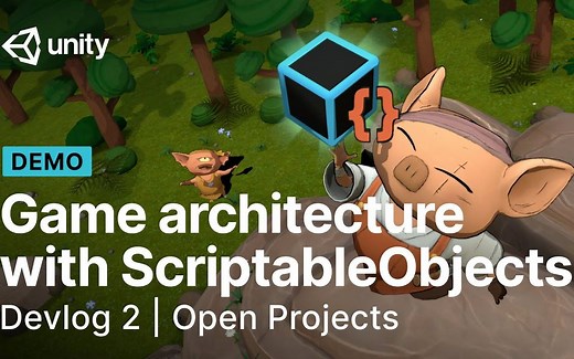 [Unity 教程]-Open Projects | 开发日志（2）：ScriptableObjects在游戏架构中的使用