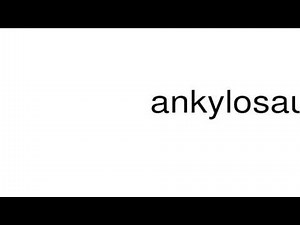 How to pronounce ankylosaurus