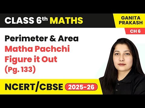 Perimeter and Area - Matha Pachchi! and Figure It Out (Pg. 133) | Class 6 Maths Ch 6 | CBSE 2025-26