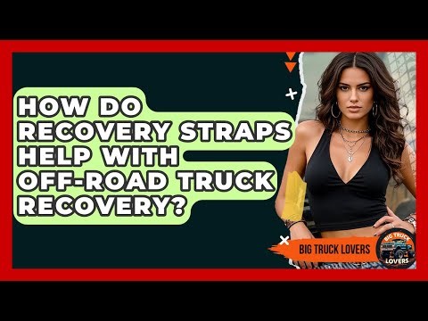 How Do Recovery Straps Help With Off-road Truck Recovery? - Big Truck Lovers