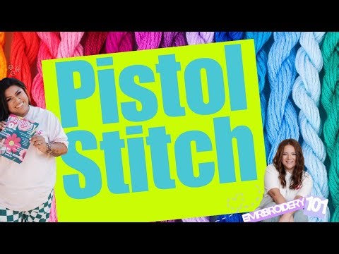 Pistol Stitch - Embroidery 101 (Auntie Tay)