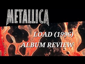 METALLICA - Load - (1996) ALBUM REVIEW