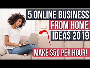 5 Online Business From Home Ideas 2019: Make $50/HO... Video