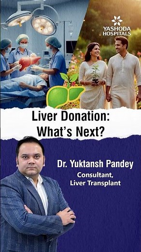 Liver Donation: What’s Next? – Dr. Yuktansh Pandey