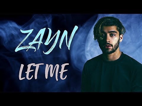 ZAYN - Let Me (Lyrics / Lyric Video) | Official / Original | HD | 2018 |