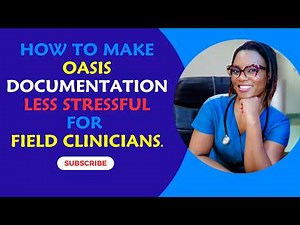 How to make OASIS documentation less stressful for field clinicians.