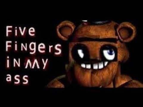 five fingers in my a$$ (fnaf memes)