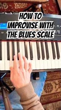 How to Play Blues Piano: Improvising with the Blues Scale