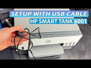 HP Smart Tank 6001 : How to Setup Using a USB Cable