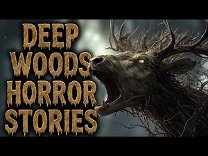 5 TRUE Deep Woods Horror Stories That’ll Make You Fear the Forest