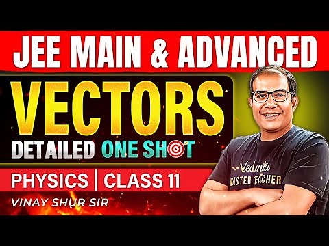 Class 11 Physics | Vectors | One Shot | JEE 2025 | JEE 2026 | Vinay Shur Sir | Vedantu JEE