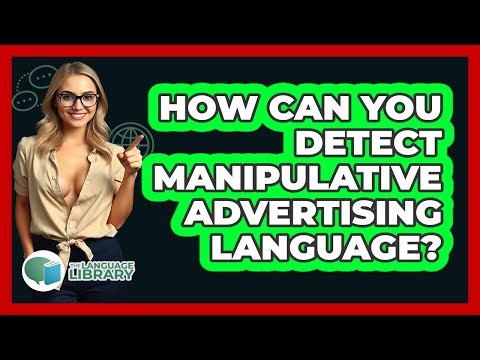 How Can You Detect **manipulative Advertising Language**? - The Language Library