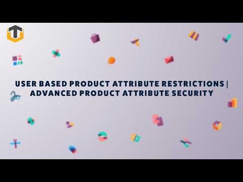 User Based Product Attribute Restrictions | Advanced Product Attribute Security