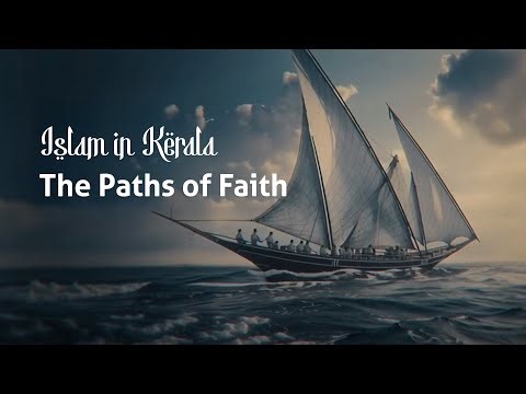 Islam in Kerala - The Paths of Faith