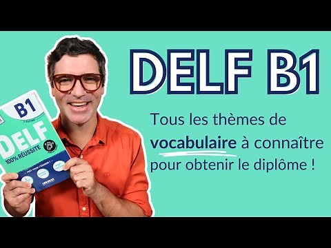 DELF B1 - Tout le VOCABULAIRE pour l’examen officiel !