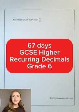 67 days to go - GCSE Higher Maths - Recurring Decimals