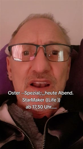 Heute Abend für euch ein .Oster -- Spezial...ab 17.30 Uhr auf StarMaker (( Life ))..