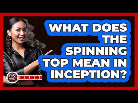 What Does The Spinning Top Mean In Inception?