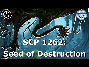 SCP-1262 | Seed of Destruction