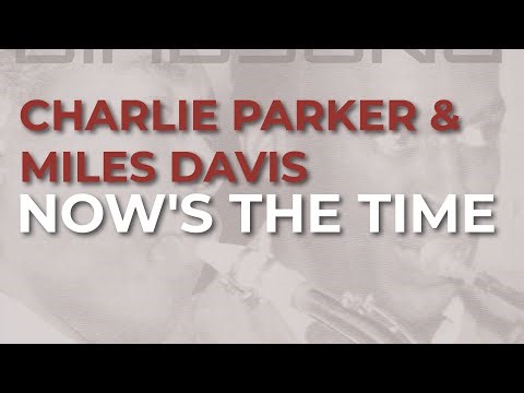 Charlie Parker - Now's The Time (Official Audio)