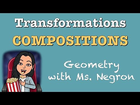 Composition of Transformations | Geometry with Ms. Negron