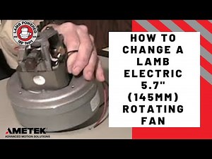 How to Change a Lamb Electric 5.7 Rotating fan