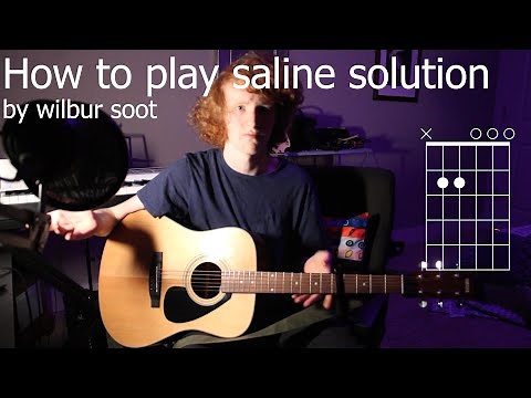 Wilbur Soot, Saline Solution tutorial/chords