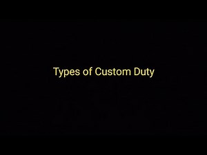 Types Of Custom Duty - Unit V - Madras University