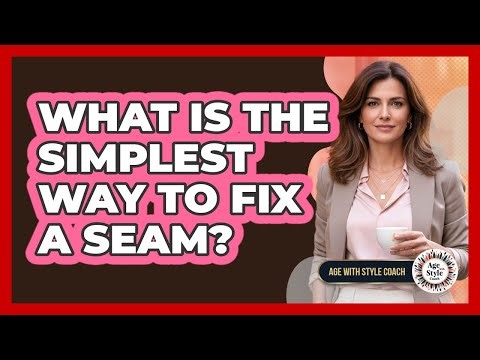 What Is The Simplest Way To Fix A Seam?